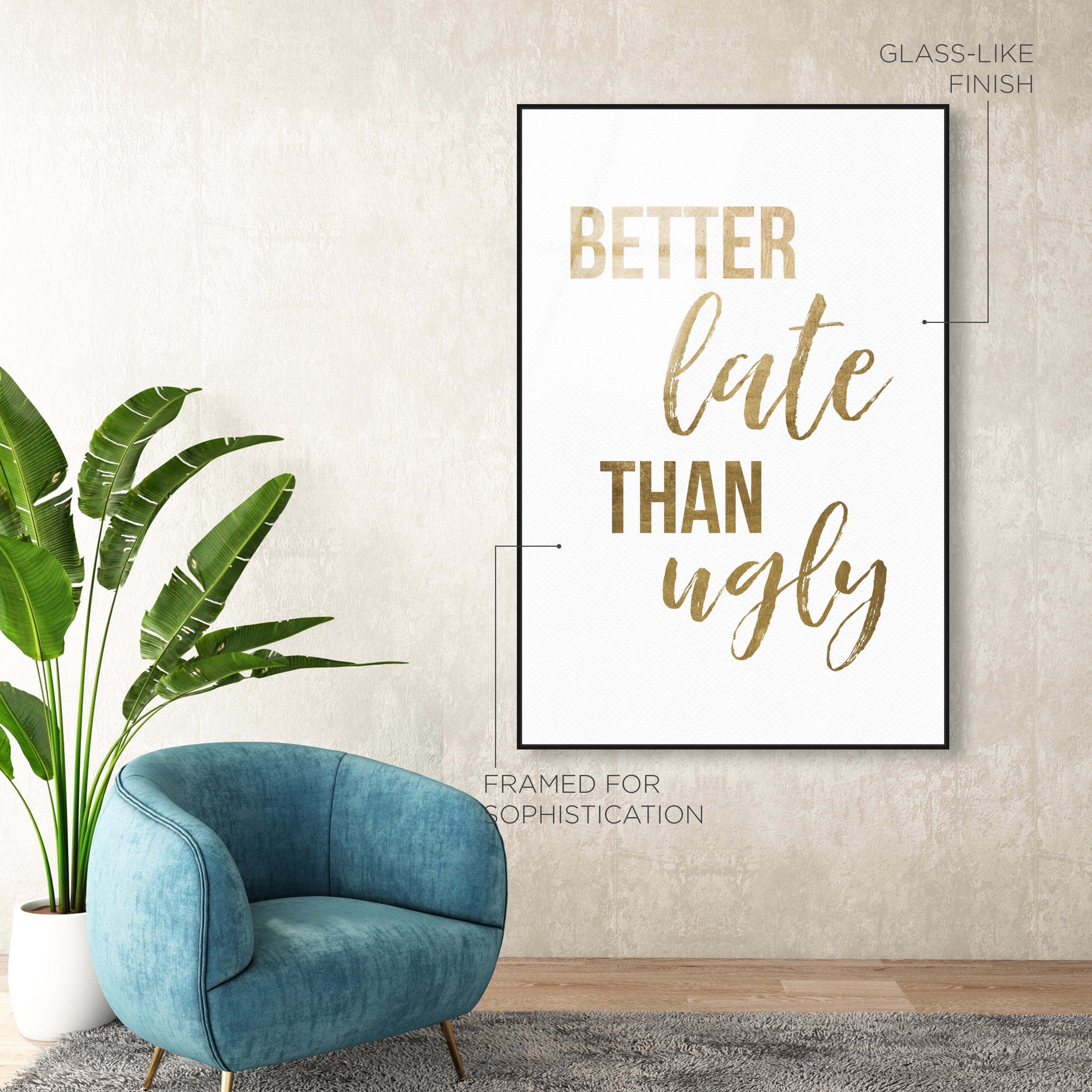 Better Late than Ugly | Typography and Quotes Wall Art by Oliver Gal